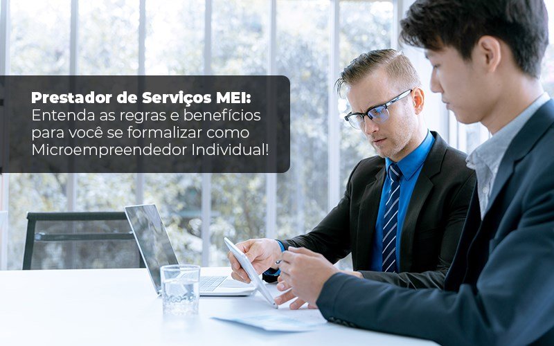 Prestador De Serviços Mei Entenda As Regras E Benefícios Para Você Se Formalizar Como Microempreendedor Individual Blog Liz Assessoria Financeira - Contabilidade na Barra da Tijuca - RJ | Valure